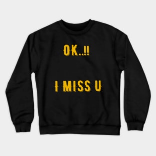 I miss u Crewneck Sweatshirt